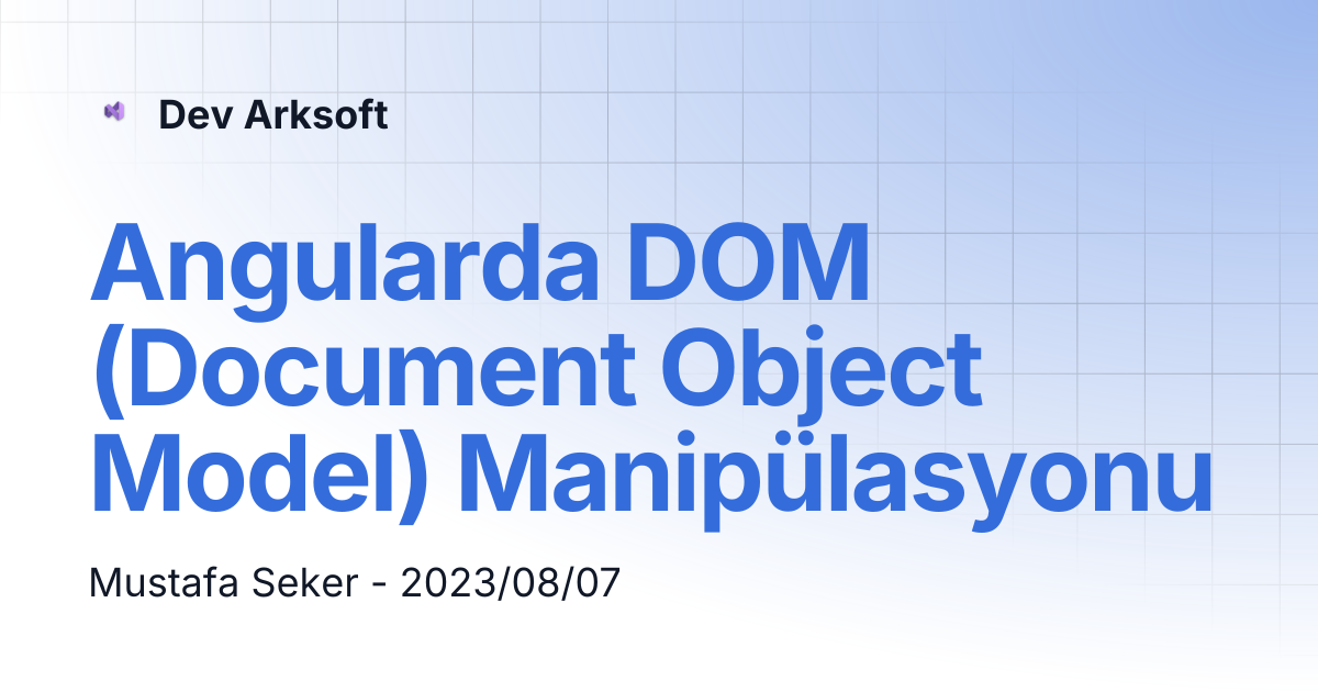 Angularda DOM (Document Object Model) Manipülasyonu | Dev Arksoft
